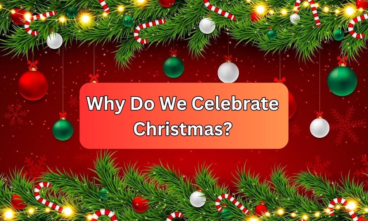 Why Do We Celebrate Christmas