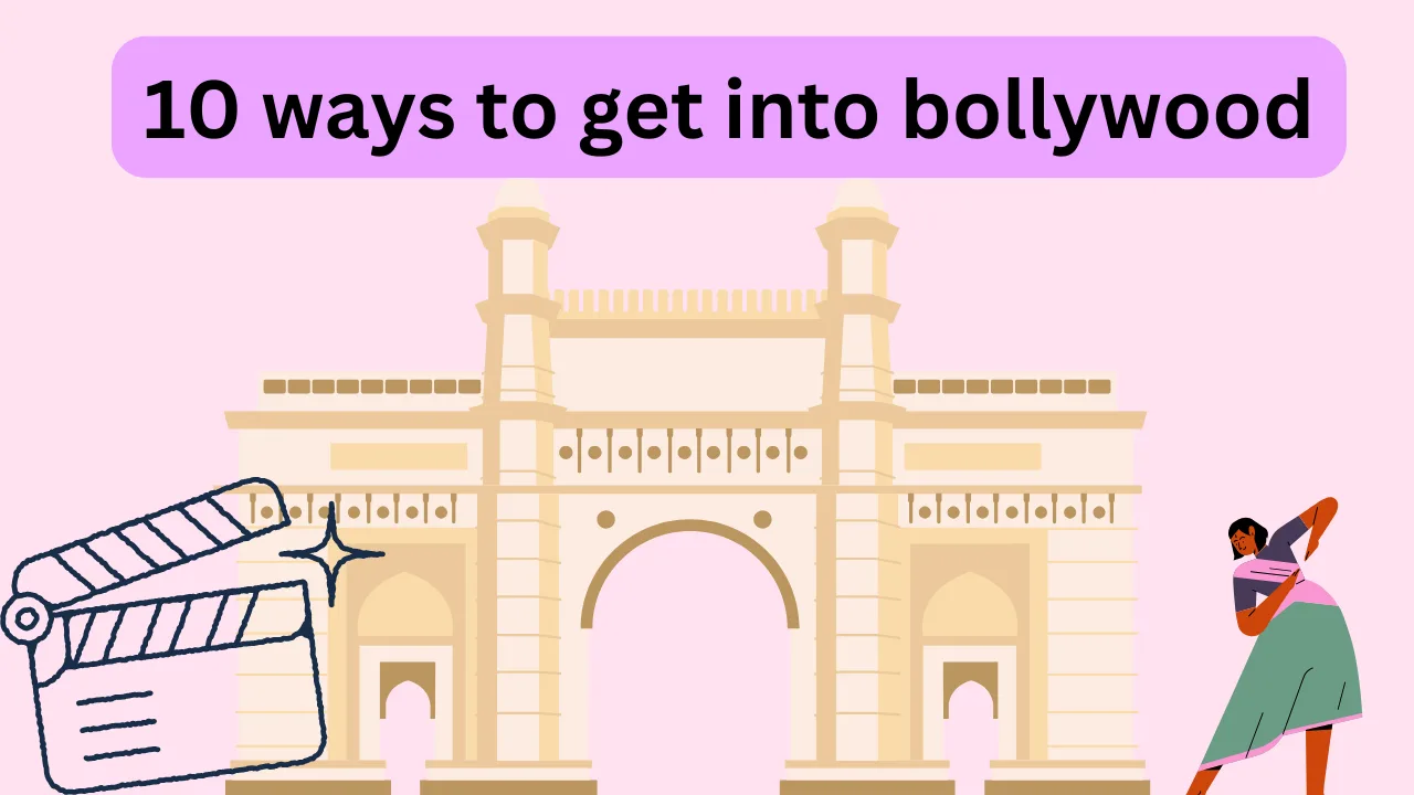 10 ways to get into bollywood